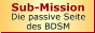 Sub-Mission - die passive Seite des BDSM