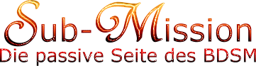 Sub-Mission - Die passive Seite des BDSM
