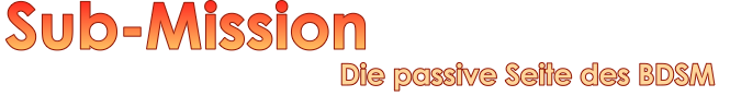 Sub-Mission - Die passive Seite des BDSM